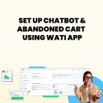 Set Up Chatbot & Cart Abandoned - Wati App Integration